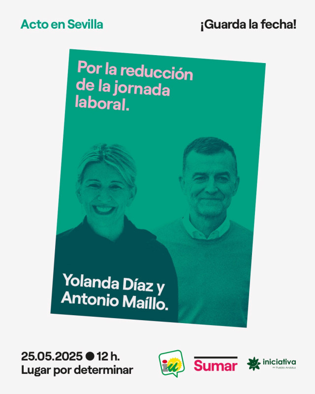 Cartel de acto que compartirán Yolanda Díaz y Antonio Maíllo sobre la reducción de jornada en Sevilla.