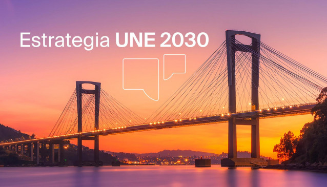 UNE presenta su Estrategia 2030 con el objetivo de lograr un 